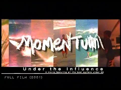 Taylor Steele's MOMENTUM: UNDER THE INFLUENCE